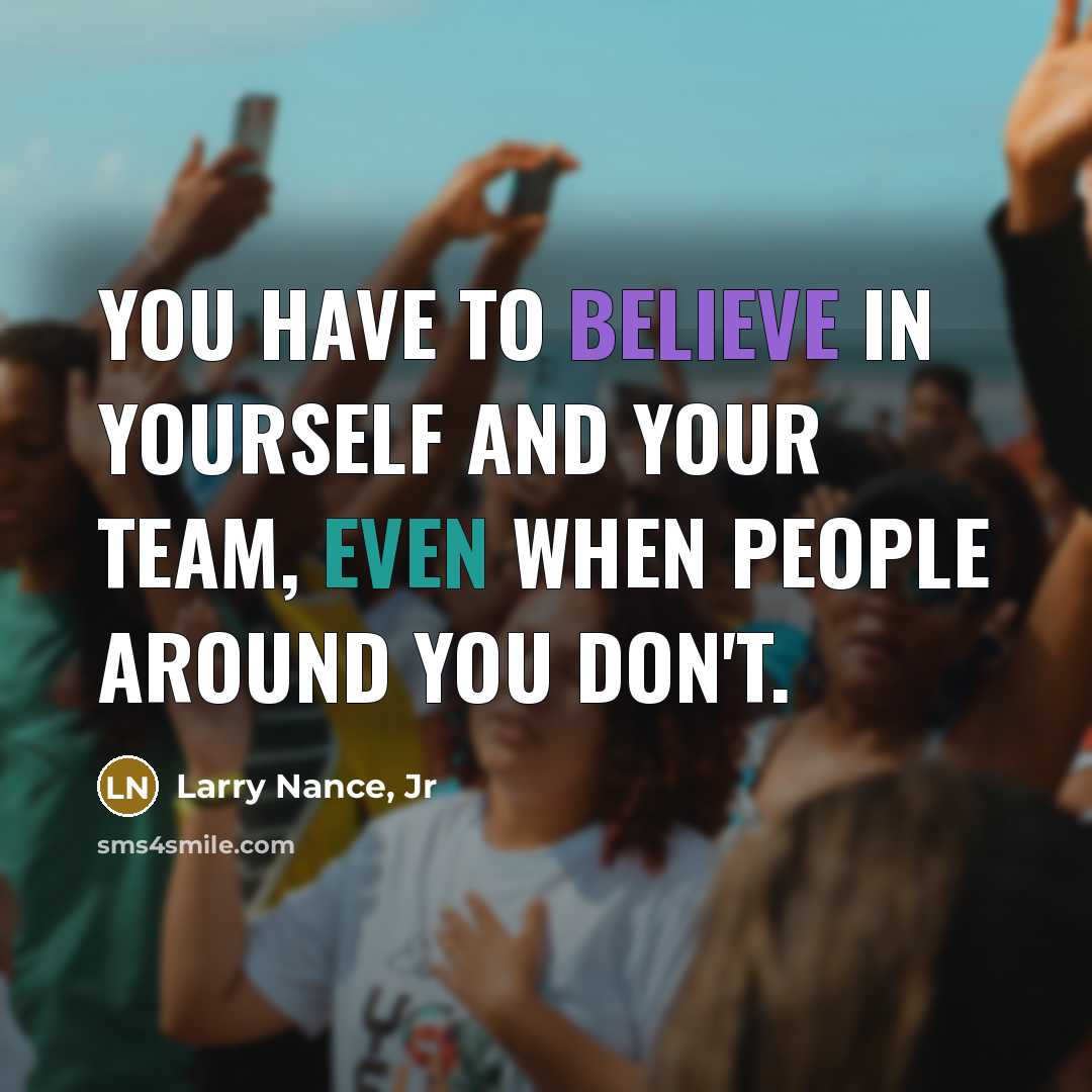 “You have to believe in yourself and your team, even…” quote by Larry Nance, Jr