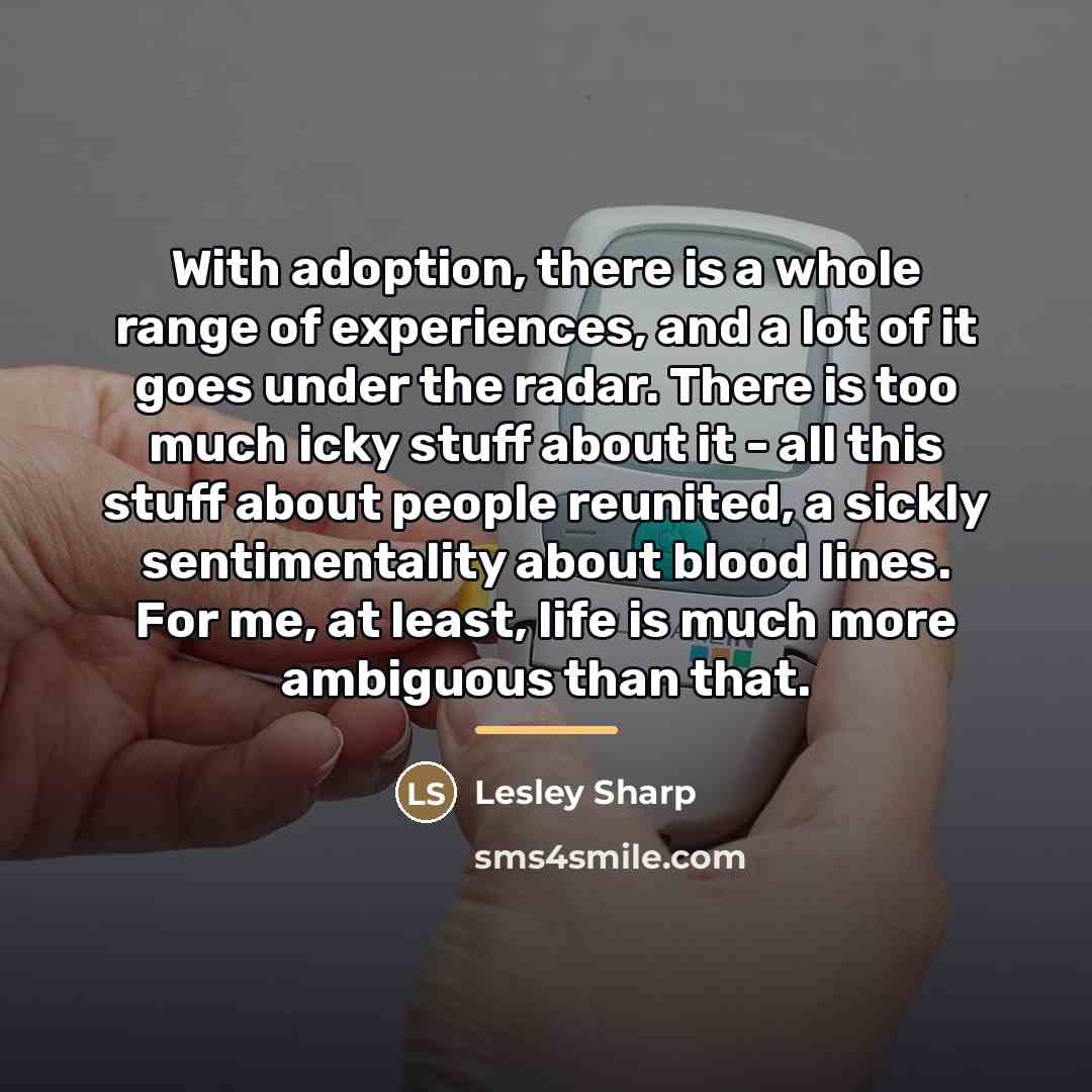 “With adoption, there is a whole range of experiences, and…” quote by Lesley Sharp
