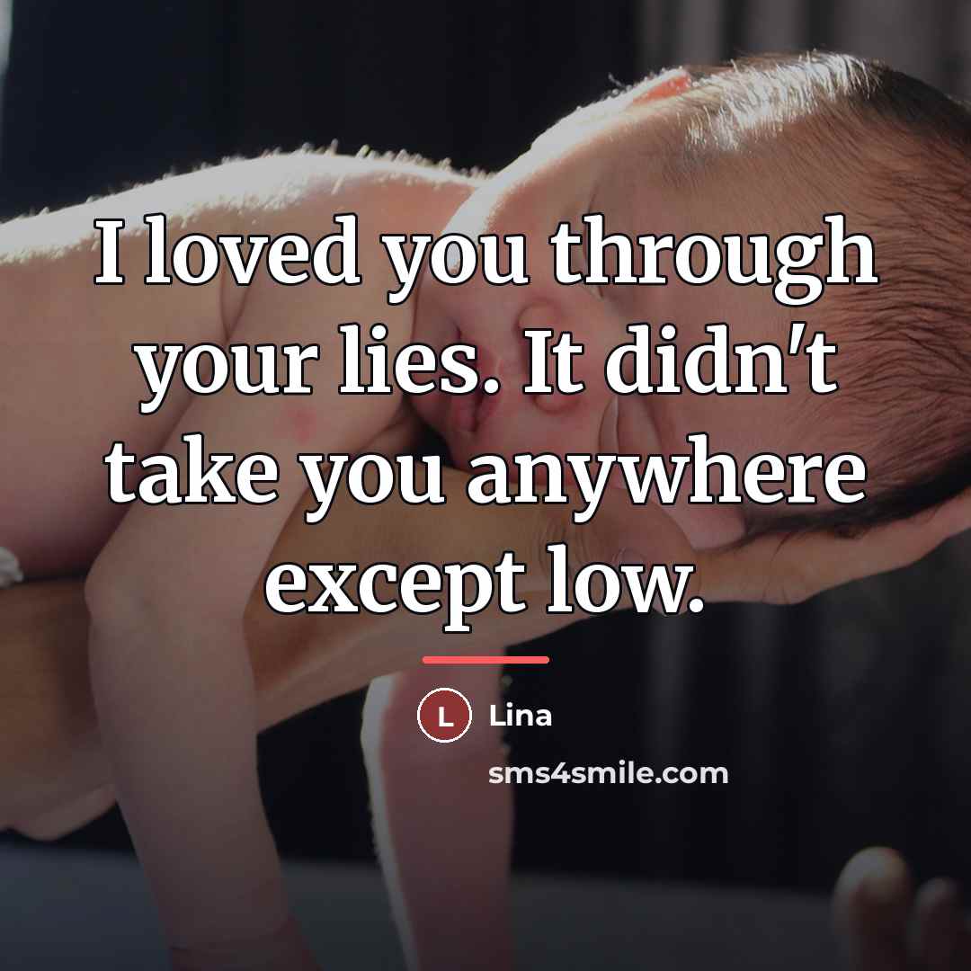 “I loved you through your lies. It didn't take you…” quote by Lina
