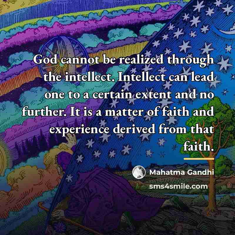 “God cannot be realized through the intellect. Intellect can lead…” quote by Mahatma Gandhi