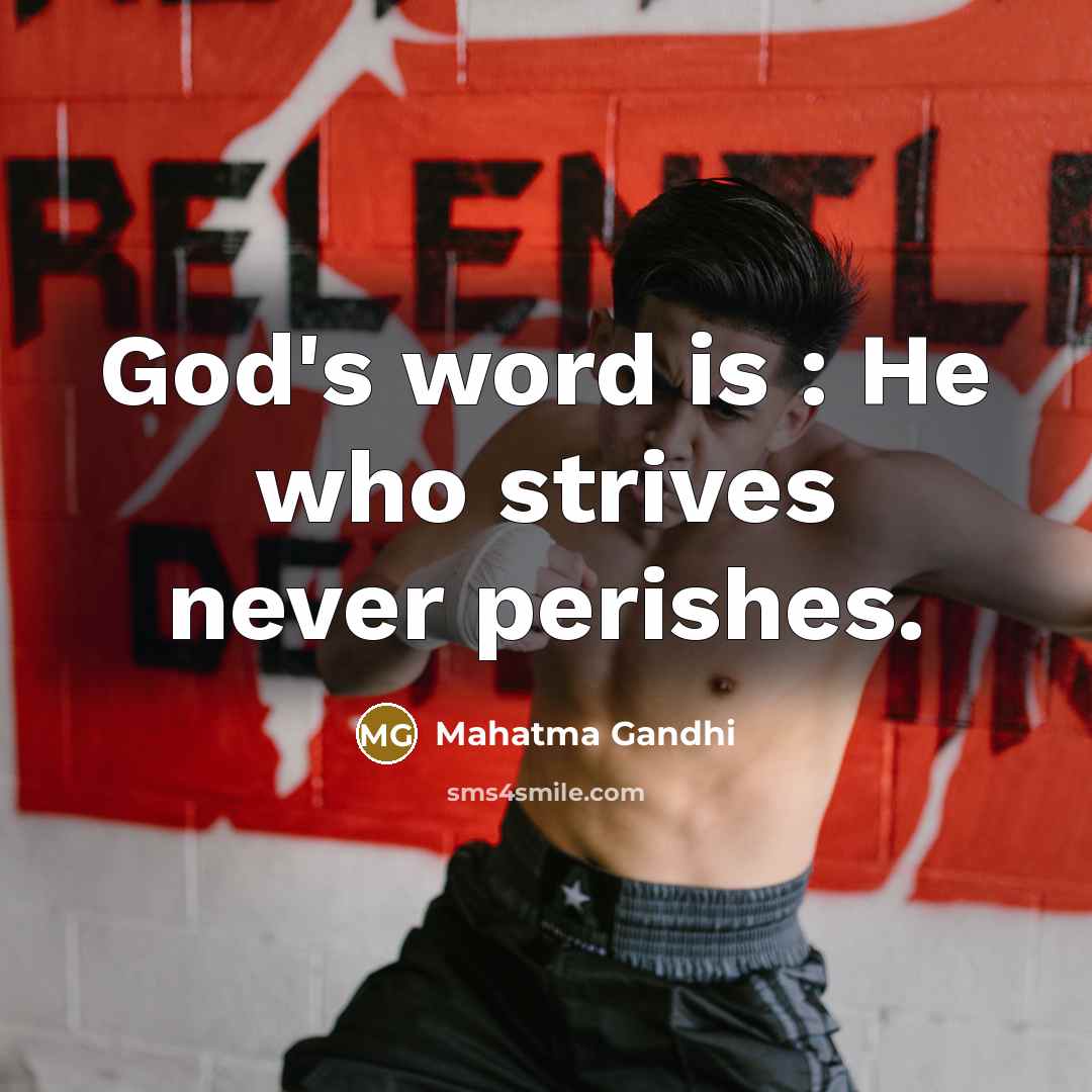 “God's word is : He who strives never perishes.…” quote by Mahatma Gandhi