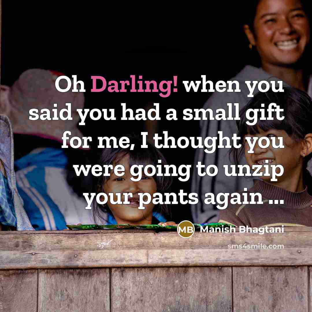 “Oh Darling! when you said you had a small gift…” quote by Manish Bhagtani