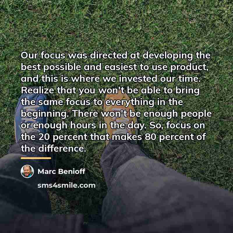 “Our focus was directed at developing the best possible and…” quote by Marc Benioff