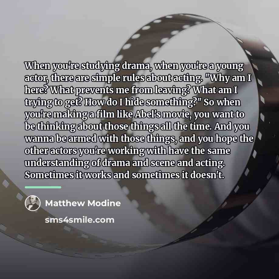 “When you're studying drama, when you're a young actor, there…” quote by Matthew Modine