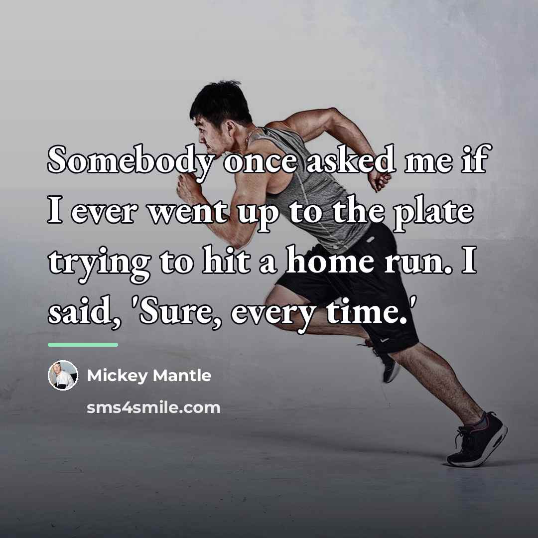 “Somebody once asked me if I ever went up to…” quote by Mickey Mantle