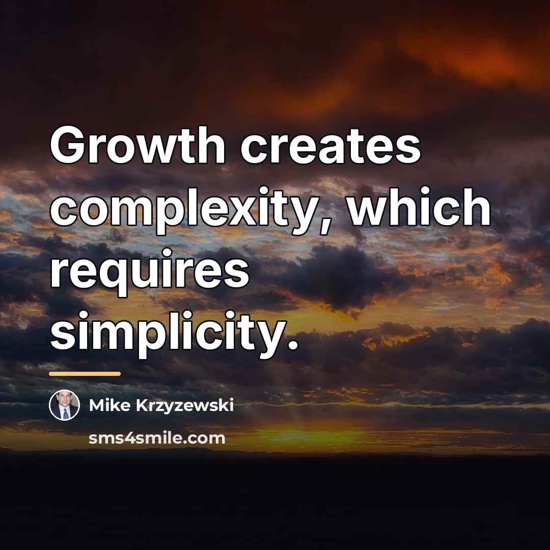 “Growth creates complexity, which requires simplicity.…” quote by Mike Krzyzewski