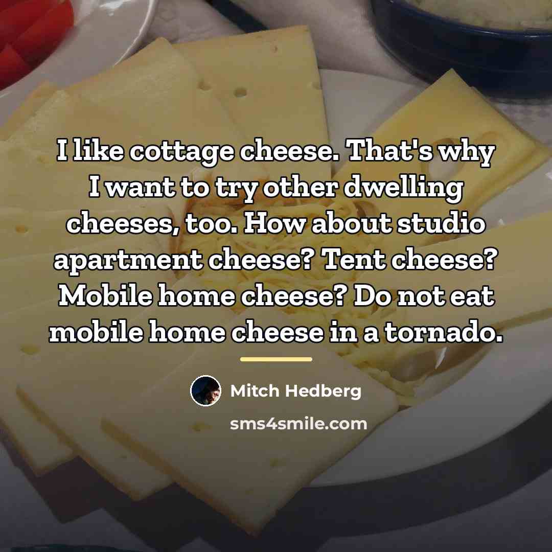 “I like cottage cheese. That's why I want to try…” quote by Mitch Hedberg