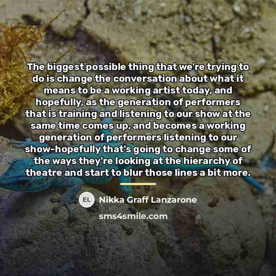 “The biggest possible thing that we're trying to do is…” quote by Nikka Graff Lanzarone