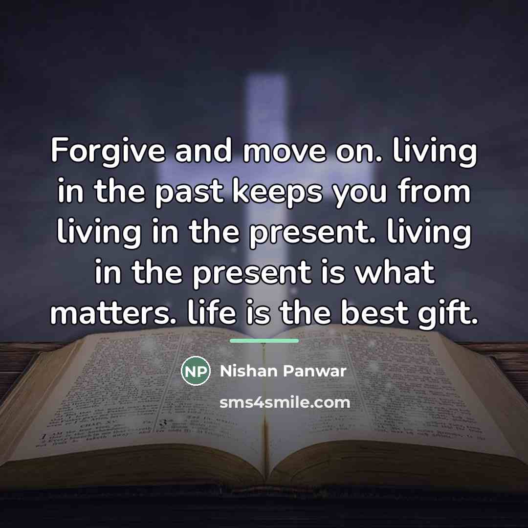“Forgive and move on. living in the past keeps you…” quote by Nishan Panwar