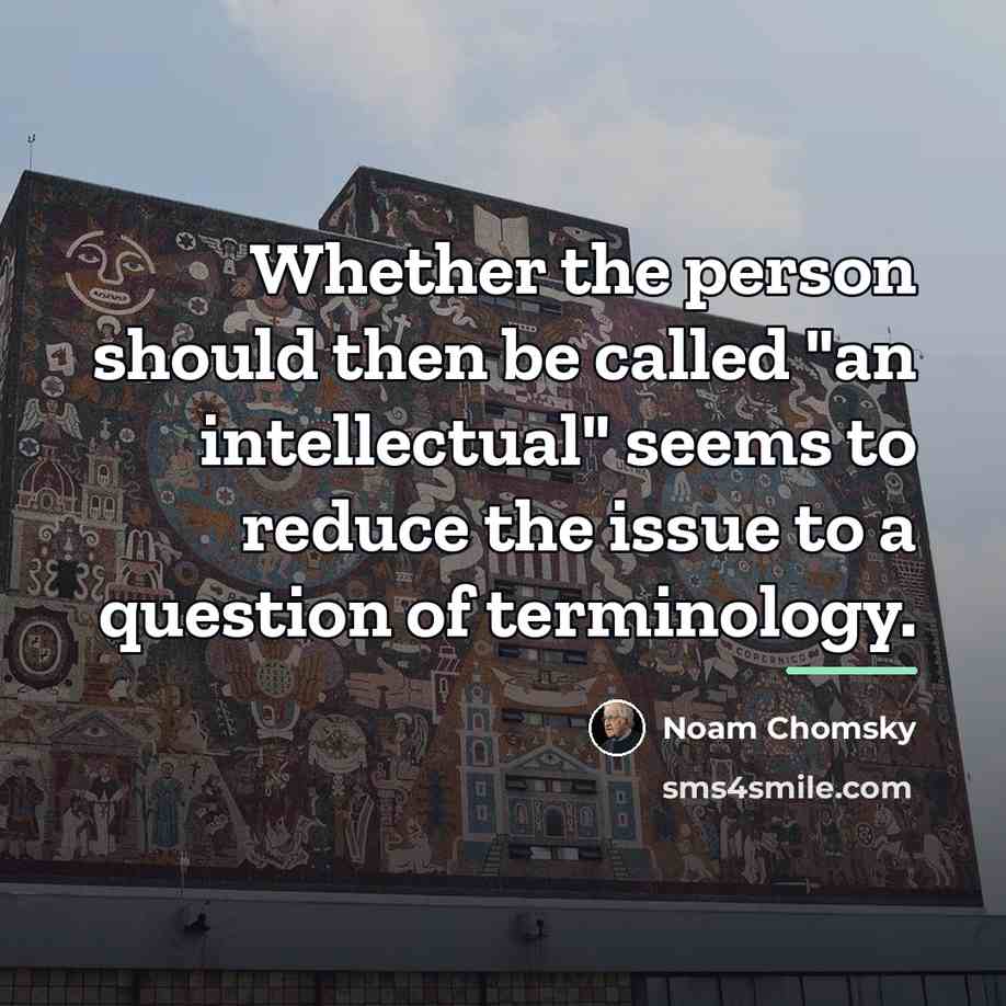 “Whether the person should then be called "an intellectual" seems…” quote by Noam Chomsky