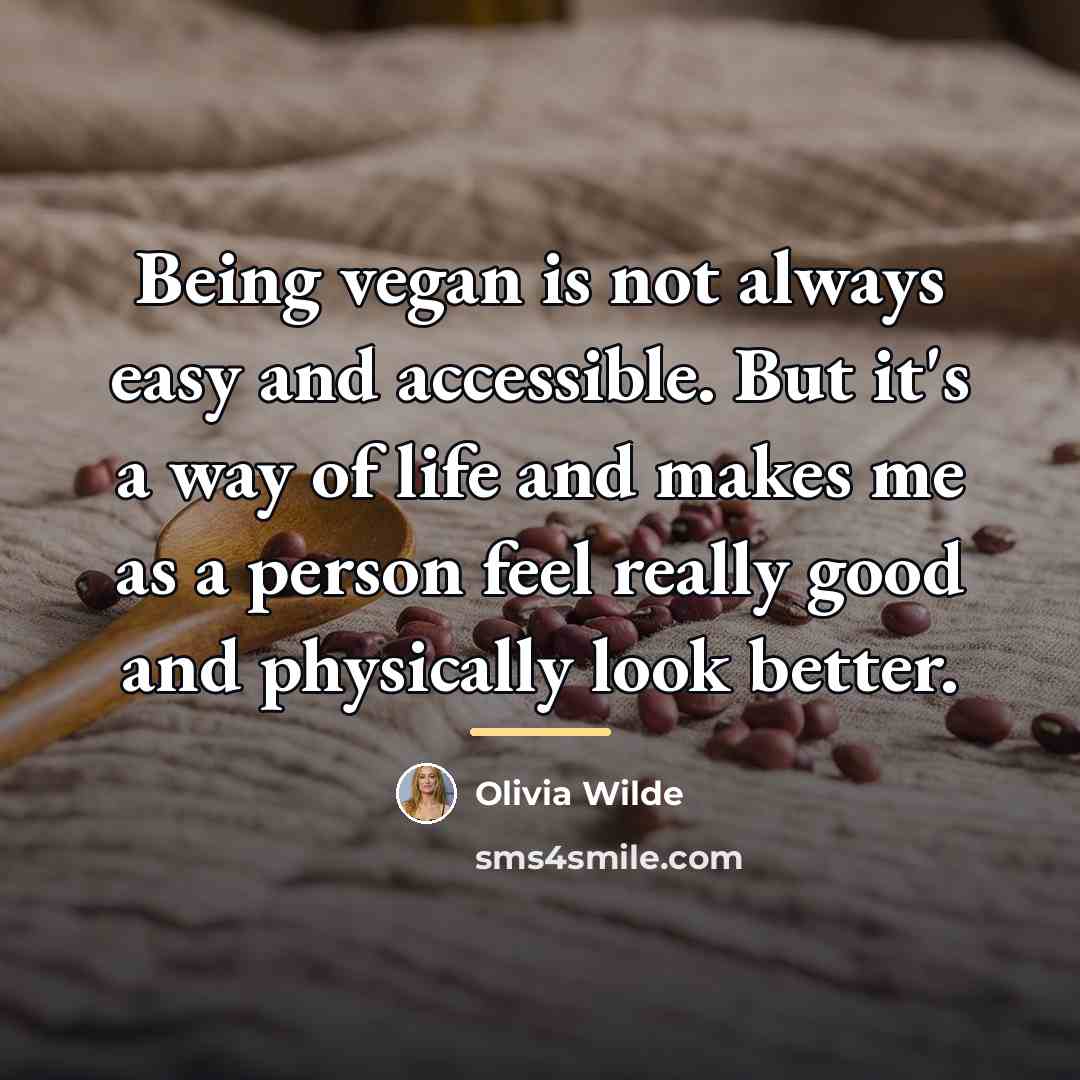 “Being vegan is not always easy and accessible. But it's…” quote by Olivia Wilde