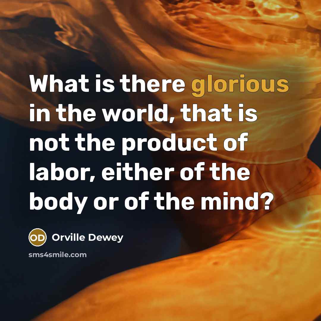 “What is there glorious in the world, that is not…” quote by Orville Dewey