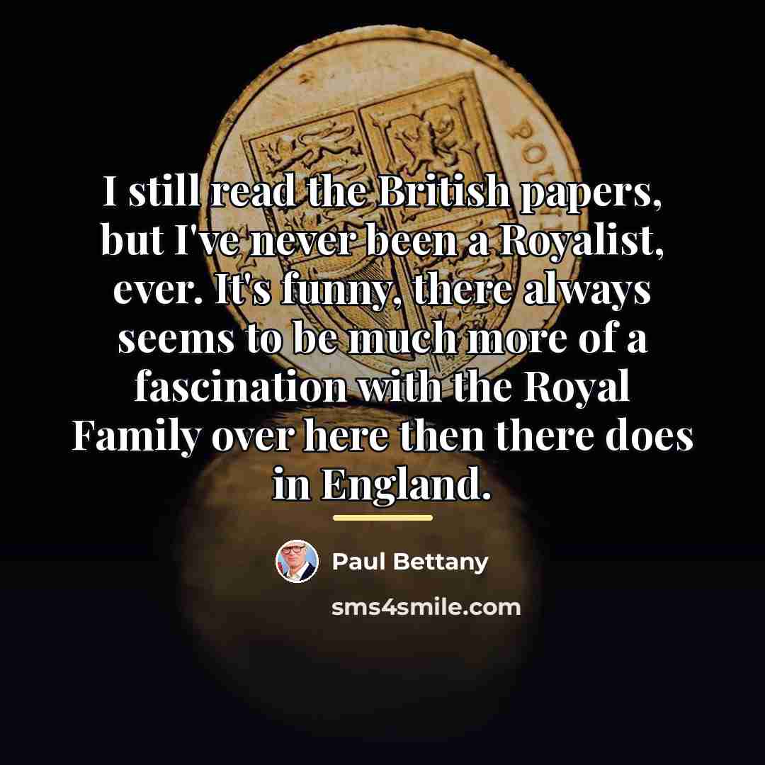 “I still read the British papers, but I've never been…” quote by Paul Bettany