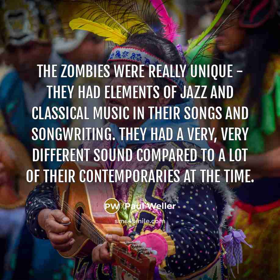 “The Zombies were really unique - they had elements of…” quote by Paul Weller