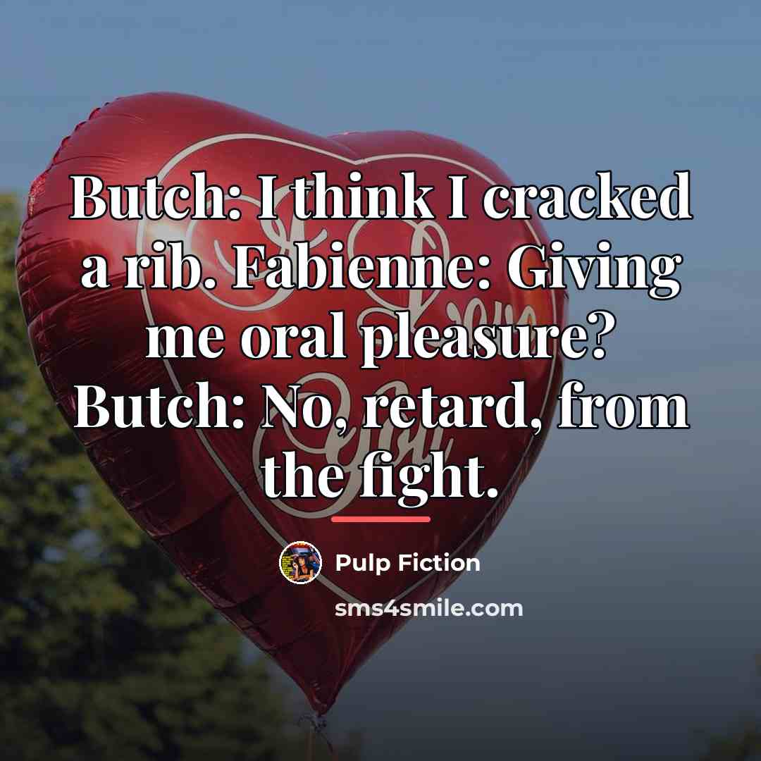 “Butch: I think I cracked a rib. Fabienne: Giving me…” quote by Pulp Fiction