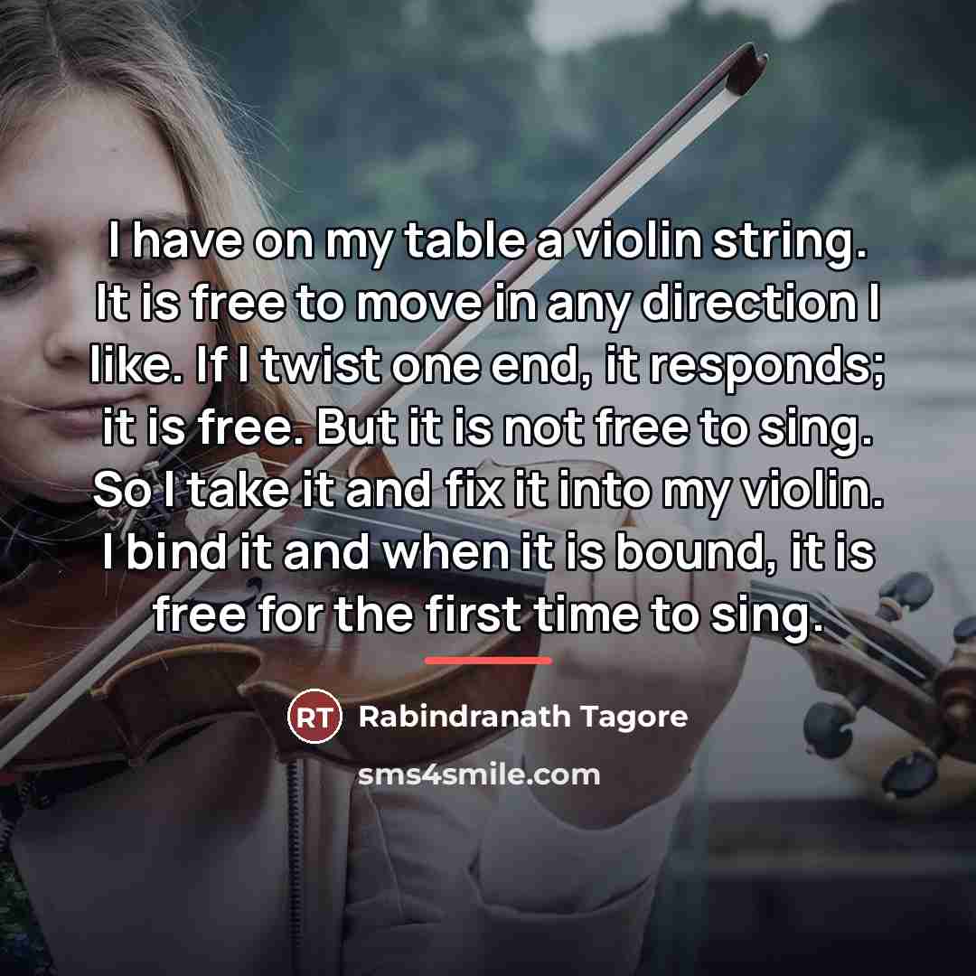 “I have on my table a violin string. It is…” quote by Rabindranath Tagore