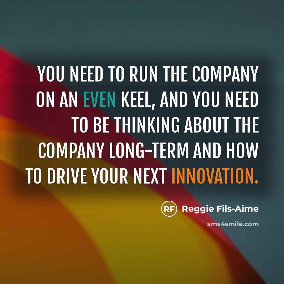 “You need to run the company on an even keel,…” quote by Reggie Fils-Aime