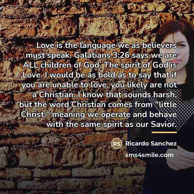 “Love is the language we as believers must speak. Galatians…” quote by Ricardo Sanchez