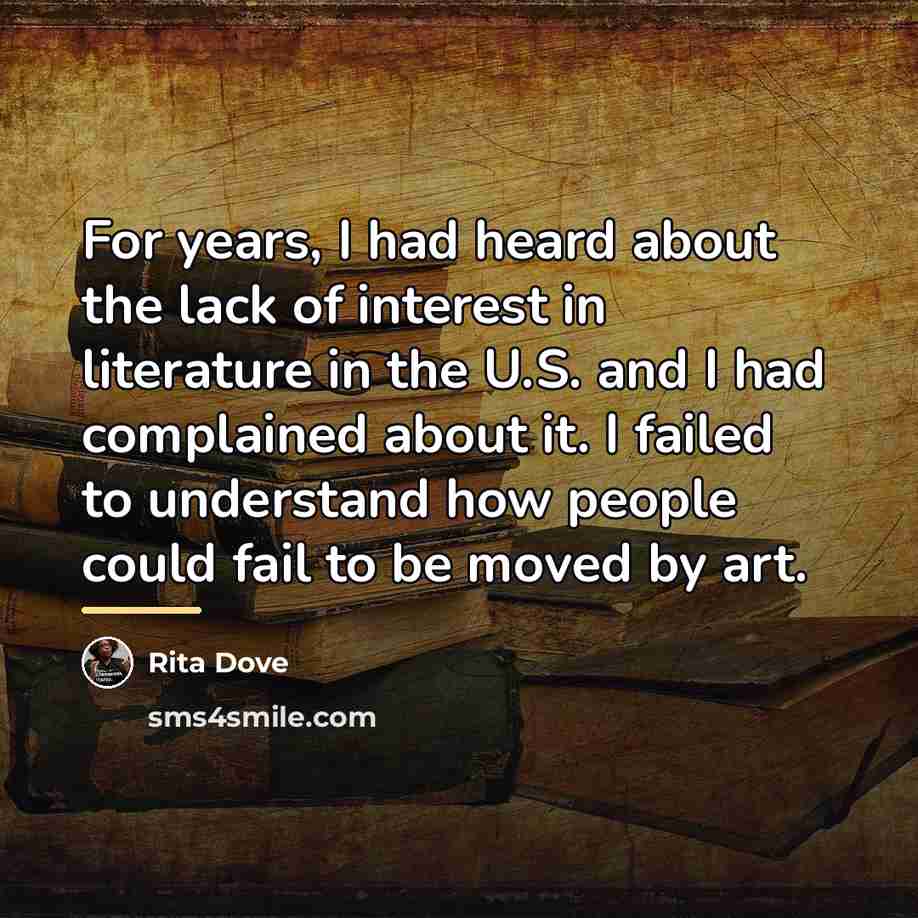“For years, I had heard about the lack of interest…” quote by Rita Dove