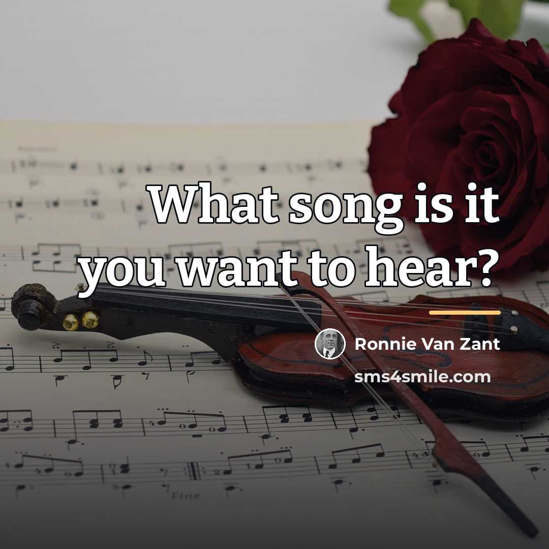 “What song is it you want to hear?…” quote by Ronnie Van Zant