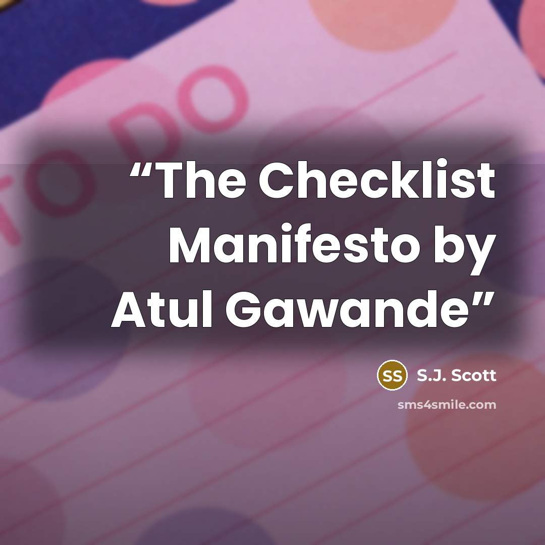 “The Checklist Manifesto by Atul Gawande” quote by S.J. Scott
