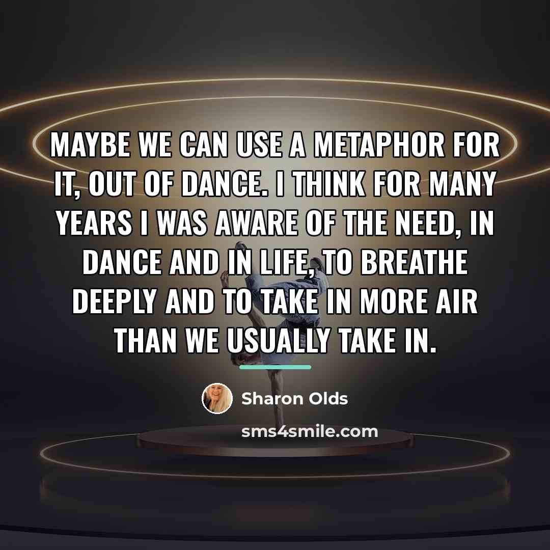 “Maybe we can use a metaphor for it, out of…” quote by Sharon Olds