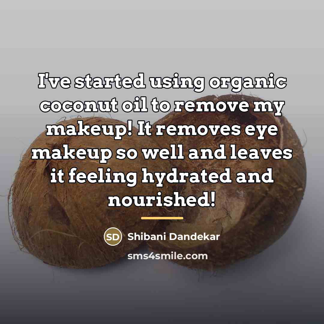 “I've started using organic coconut oil to remove my makeup!…” quote by Shibani Dandekar