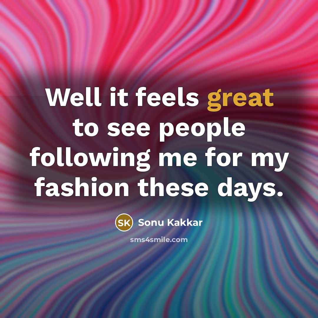 “Well it feels great to see people following me for…” quote by Sonu Kakkar