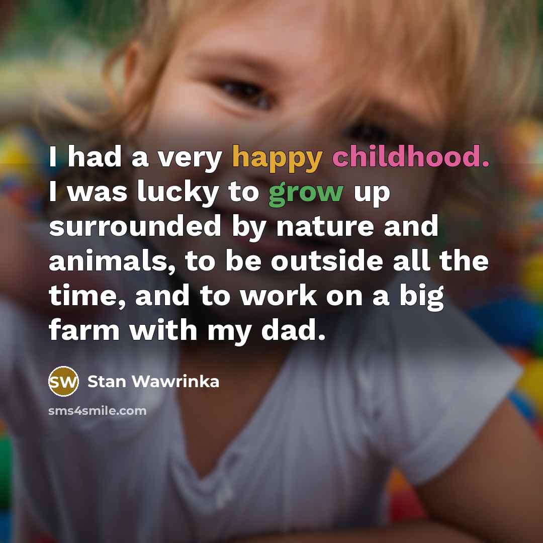 “I had a very happy childhood. I was lucky to…” quote by Stan Wawrinka