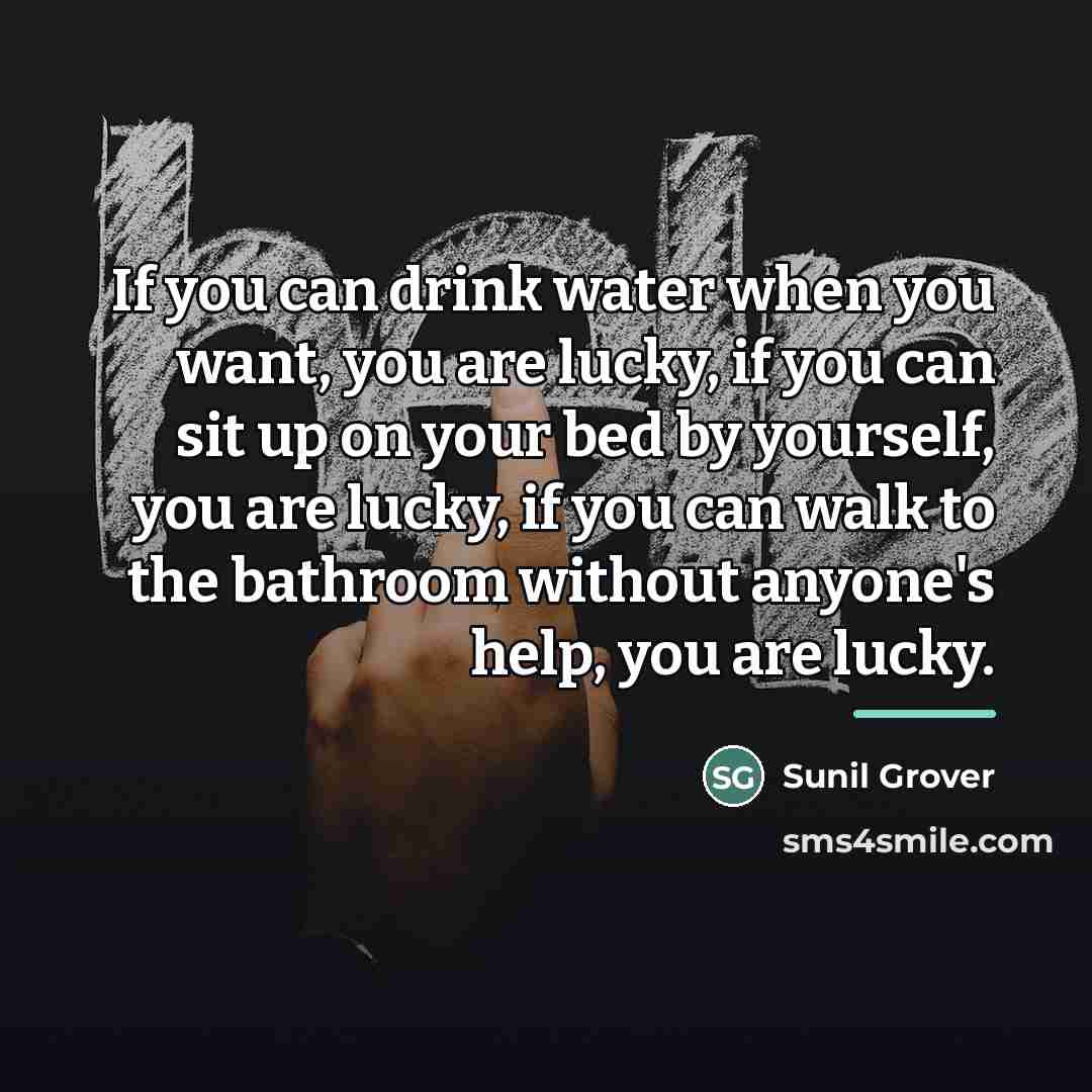 “If you can drink water when you want, you are…” quote by Sunil Grover