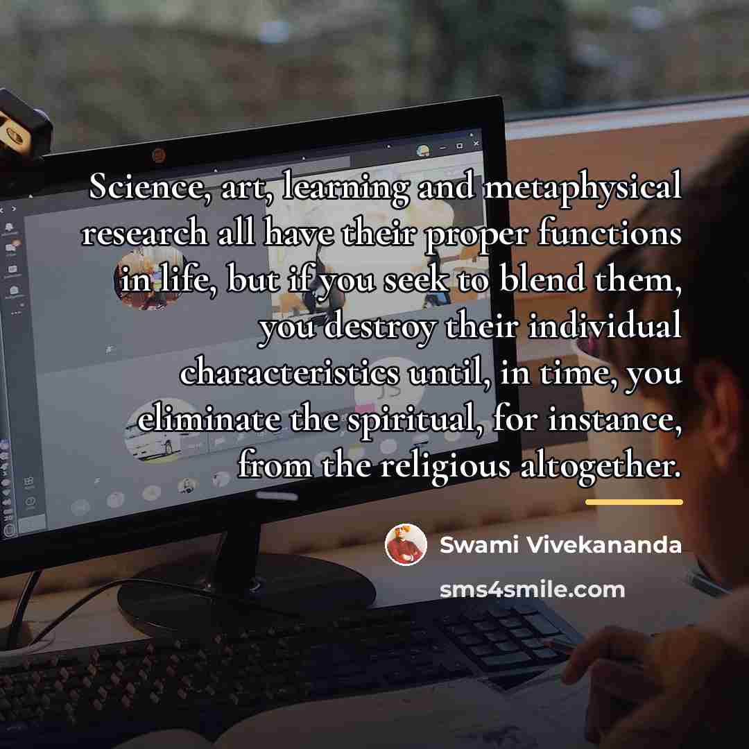 “Science, art, learning and metaphysical research all have their proper…” quote by Swami Vivekananda