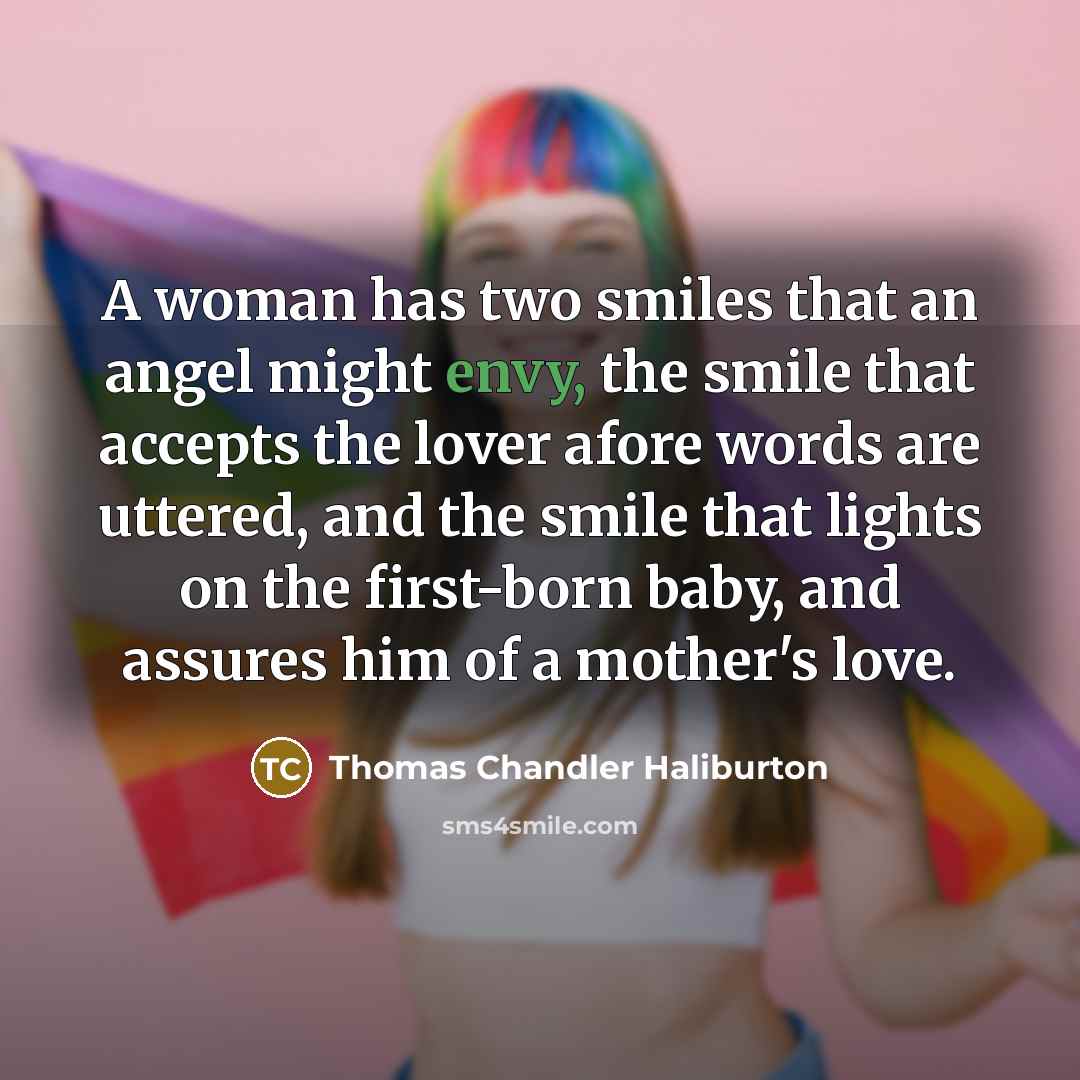 “A woman has two smiles that an angel might envy,…” quote by Thomas Chandler Haliburton