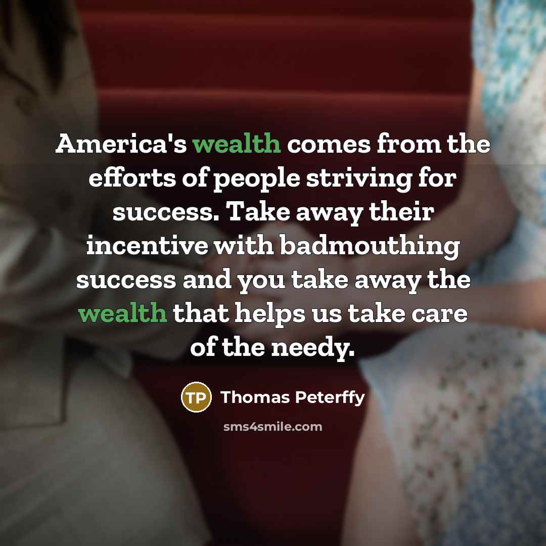 “America's wealth comes from the efforts of people striving for…” quote by Thomas Peterffy