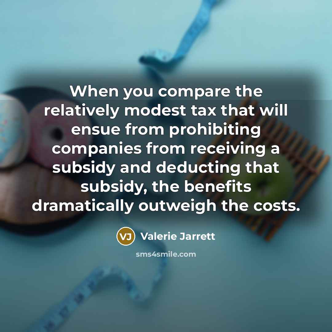 “When you compare the relatively modest tax that will ensue…” quote by Valerie Jarrett