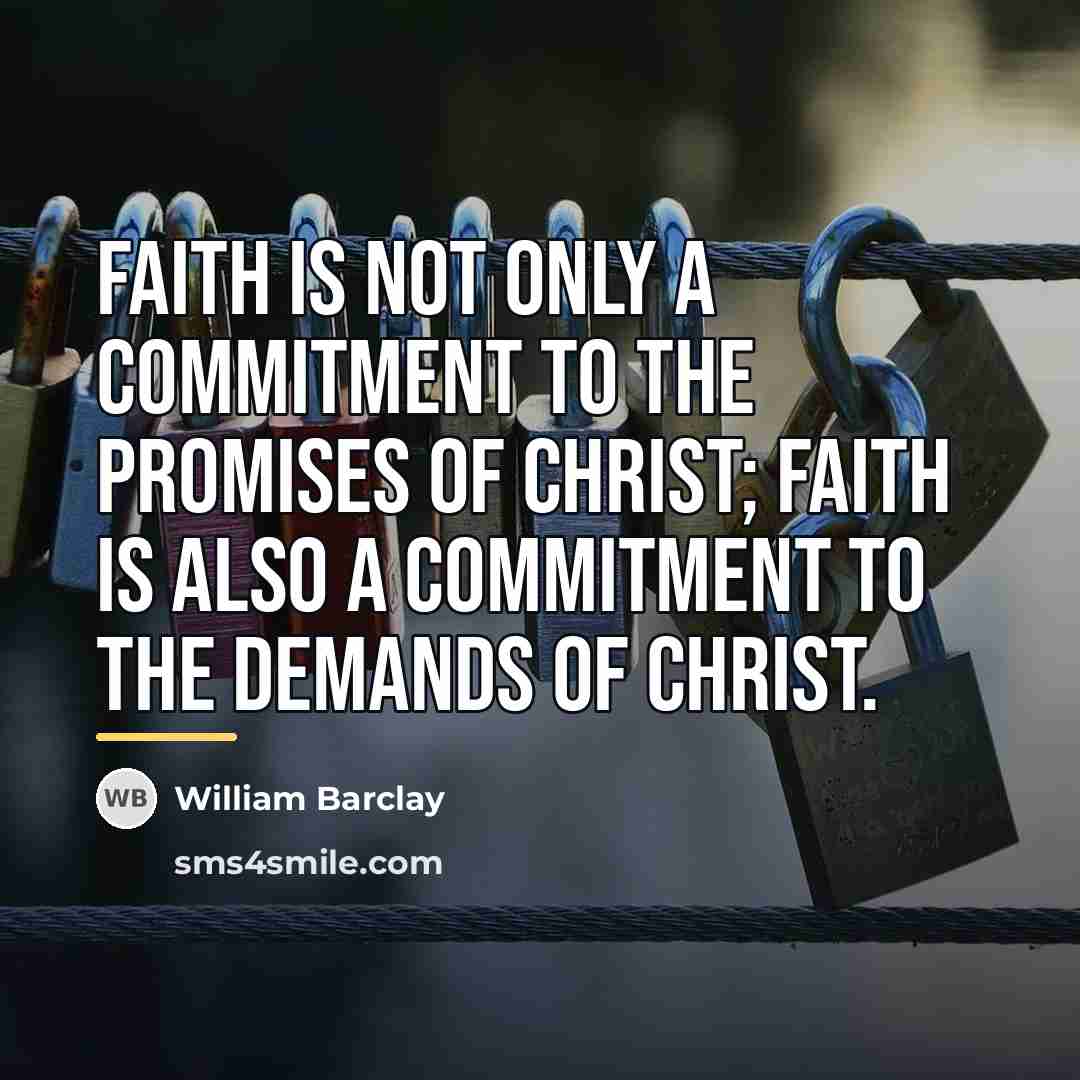 “Faith is not only a commitment to the promises of…” quote by William Barclay