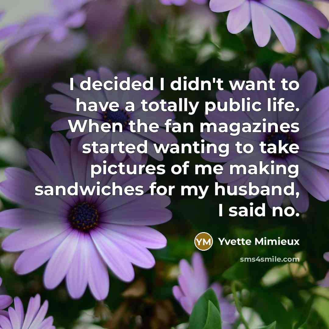 “I decided I didn't want to have a totally public…” quote by Yvette Mimieux