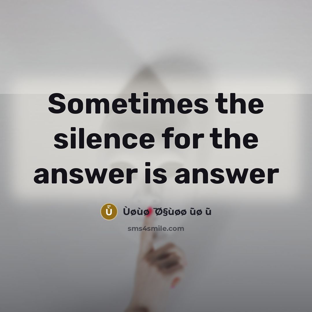“Sometimes the silence for the answer is answer” quote by Ùøùø ̄ Ø§ùøø ̄ùø ̄ù