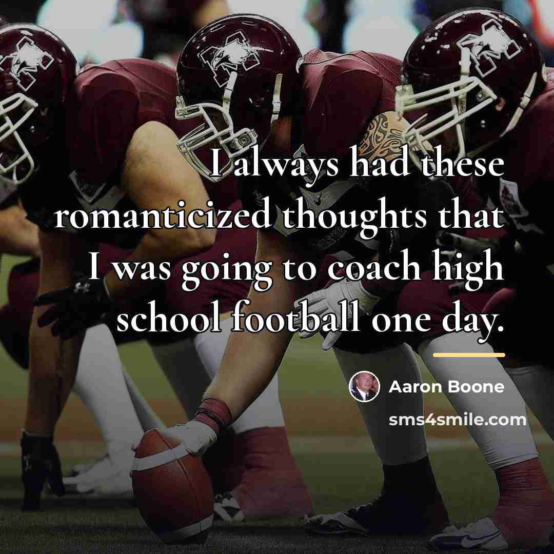 “I always had these romanticized thoughts that I was going…” quote by Aaron Boone
