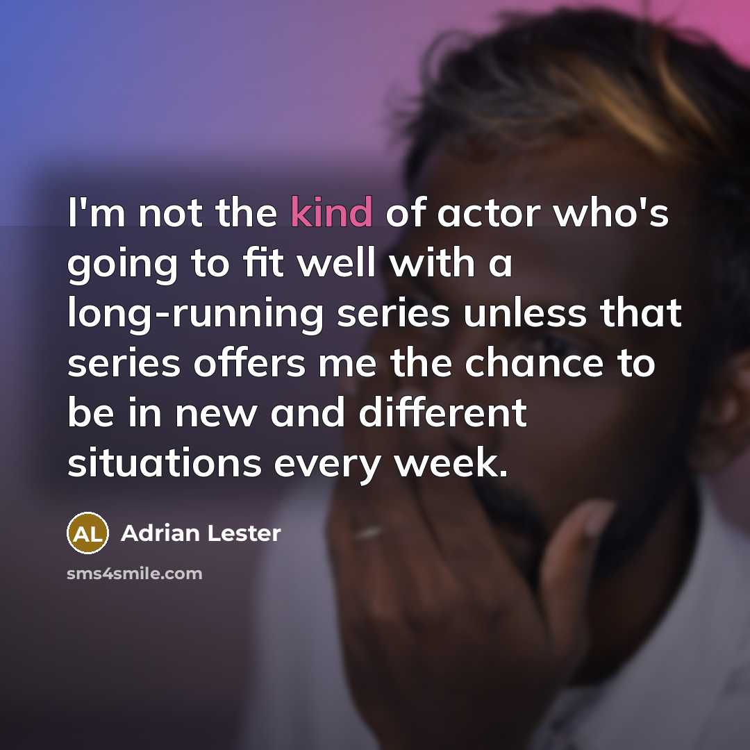 “I'm not the kind of actor who's going to fit…” quote by Adrian Lester