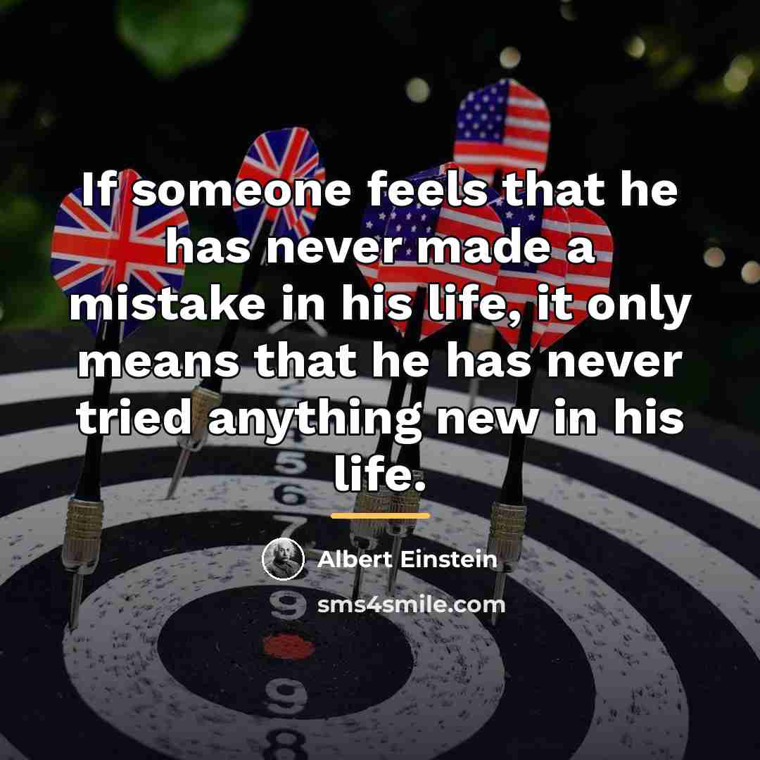 “If someone feels that he has never made a mistake…” quote by Albert Einstein