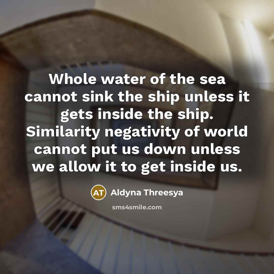 “Whole water of the sea cannot sink the ship unless…” quote by Aldyna Threesya