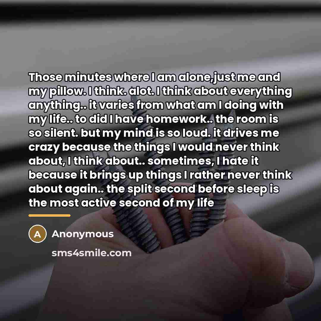 “Those minutes where I am alone,just me and my pillow.…” quote by Anonymous