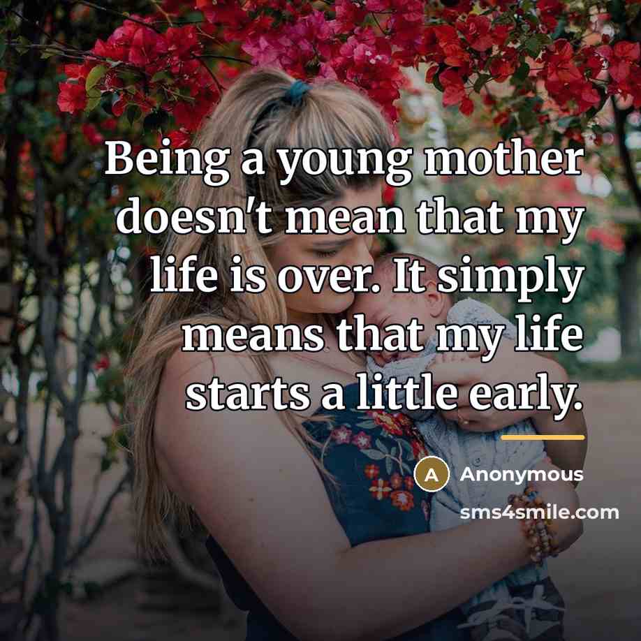 “Being a young mother doesn't mean that my life is…” quote by Anonymous