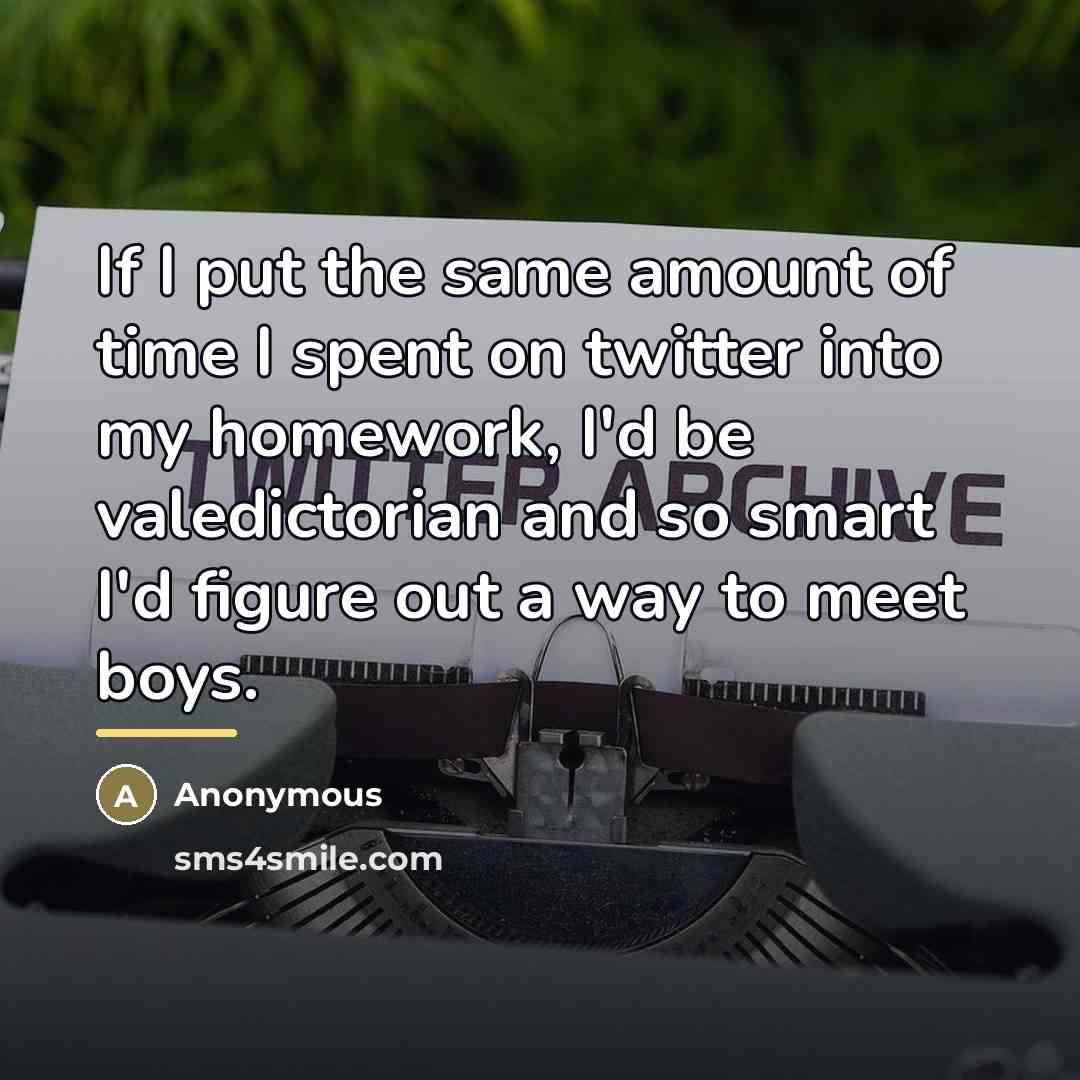 “If I put the same amount of time I spent…” quote by Anonymous