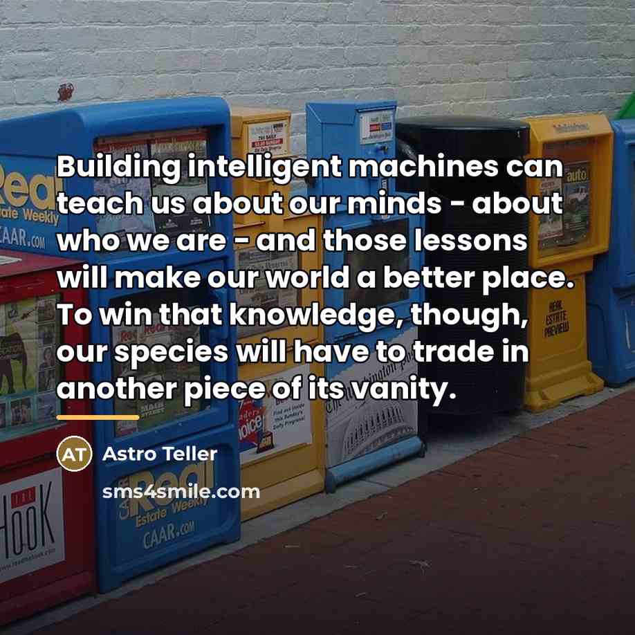 “Building intelligent machines can teach us about our minds -…” quote by Astro Teller