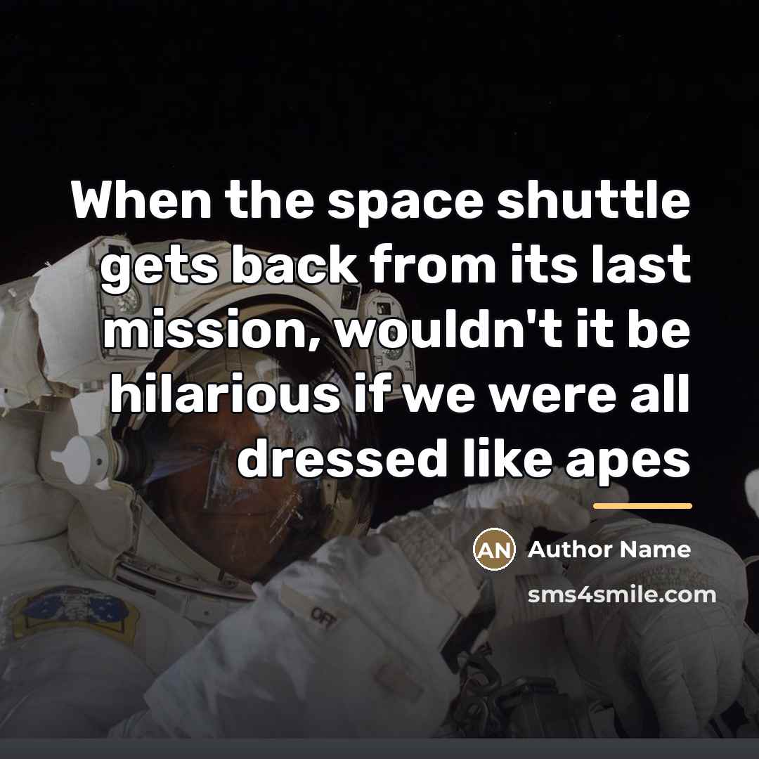 “When the space shuttle gets back from its last mission,…” quote by Author Name