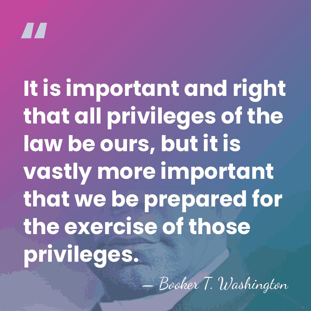 It is important and right that all privileges of the law be&hellip; - Booker T. Washington