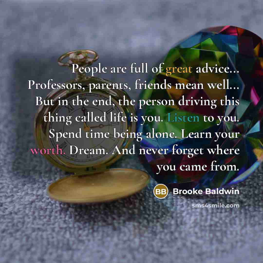“People are full of great advice... Professors, parents, friends mean…” quote by Brooke Baldwin