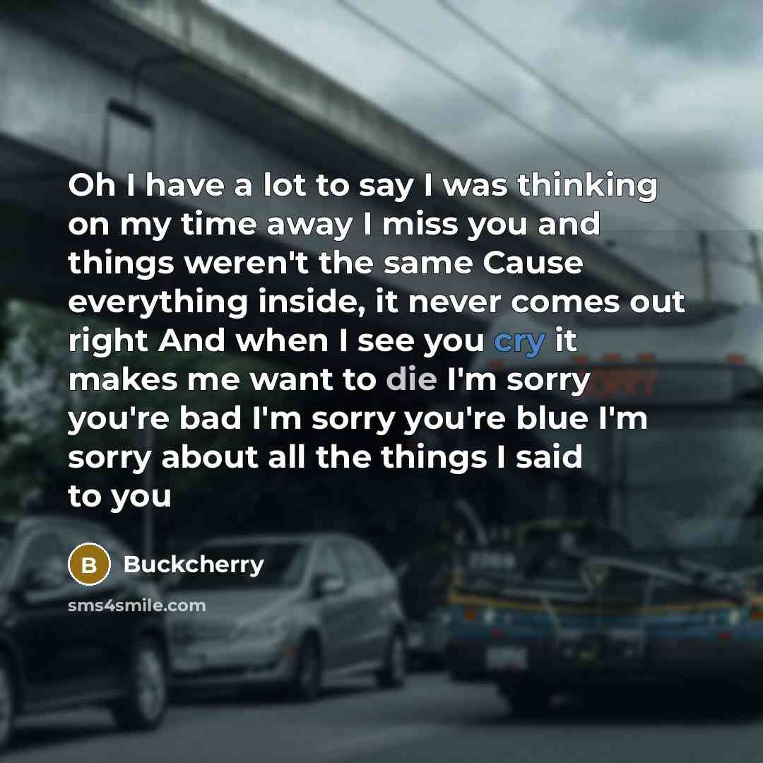 “Oh I have a lot to say I was thinking…” quote by Buckcherry