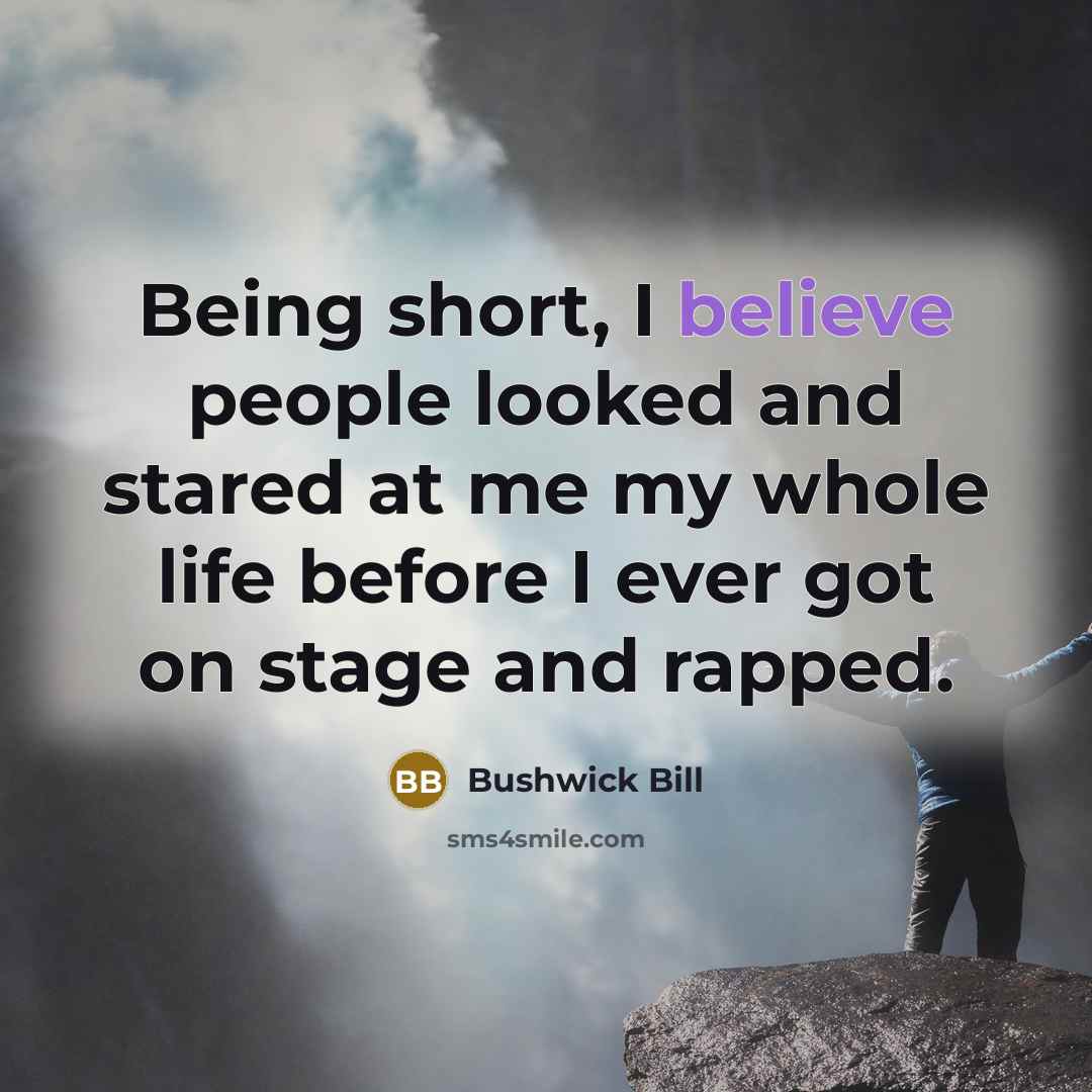 “Being short, I believe people looked and stared at me…” quote by Bushwick Bill